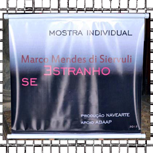se ESTRANHO Mostra Individual do artista Marco Mendes di Siervuli - 2012